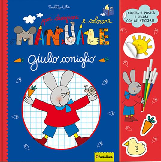 Nicoletta Costa Il grande manuale per disegnare e colorare Giulio Coniglio. Ediz. illustrata. Con 6 pennarelli. Con Adesivi. Con Poster